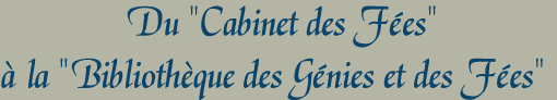 Du "Cabinet des Fees" a la "Bibliotheque des Genies et des Fees"