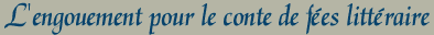 L'engouement pour le conte de fees litteraire